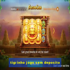 tigrinho jogo sem deposito